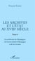 Les archives et l'état au XVIIIe siècle Tome 4 - les archivistes de Champagne, de l'ancien duché de Bourgogne et de la Lorraine