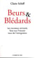 Beurs et blédards - les nouveaux arrivants face aux français issus de l'immigration