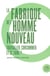 La fabrique de l'homme nouveau : travailler et consommer