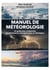 Manuel de météorologie : un guide pour comprendre les phénomènes atmosphériques et climatiques (3e édition)