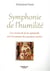 Symphonie de l'humilité - les secrets de la vie spirituelle avec les moines des premiers siècles