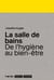 La salle de bains : De l'hygiène au bien-être