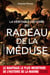 La véritable histoire du radeau de la méduse
