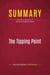 Summary: The Tipping Point : Review and Analysis of Malcolm Gladwell's Book