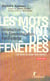 Les Mots Sont Des fenêtres : Introduction A La Communication Non-Violente
