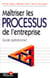 Maitriser les processus de l'entreprise - guide operationnel