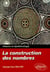 La construction des nombres - Histoire et épistémologie
