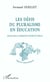 LES DÉFIS DU PLURALISME EN ÉDUCATION : Essais sur la formation interculturelle