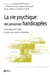La vie psychique des personnes handicapées - ce qu'elles ont à dire, ce que nous avons à entendre