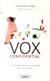 Vox confidential - une enquête inédite sur les mystères de la voix humaine