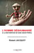 L'homme déshumanisé à la recherche de son coeur perdu