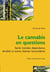 Le cannabis en questions - santé mentale, dépendance, fertilité et autres thèmes reconsidérés