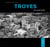 Troyes - mémoire d'une ville