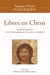 Libres en Christ : La liberté chrétienne selon l'anthropologie de Hans Urs Von Balthasar