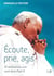 Écoute, prie, agis