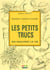 Petits trucs qui facilitent la vie (les)