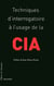 TECHNIQUES D'INTERROGATOIRE A L'USAGE DE LA CIA