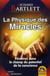La physique des miracles - pénétrez dans le champ du potentiel de la conscience