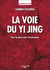 La voie du yi jing - faire les bons choix en conscience