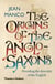 The origins of the anglo-saxons (paperback)