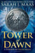 TOWER OF DAWN - A THRONE OF GLASS NOVEL