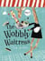 The wobbly waitress