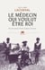 Le médecin qui voulut être roi - sur les traces d'une utopie coloniale