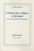 L'Islam entre religion et idéologie - essai sur la modernité musulmane