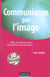 Communiquer par l'image - utiliser la dimension visuelle pour valoriser sa communication