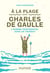 À la plage avec Charles de Gaulle - l'homme providentiel dans un transat