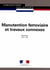 MANUTENTION FERROVIAIRE ET TRAVAUX CONNEXES - CCN N 3170
