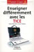 Enseigner différemment avec les TICE