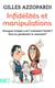 Infidelités et manipulations - pourquoi trompe-t-on ? comment l'éviter ? peut-on pardonner et comment ?
