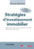 Stratégies d'Investissement Immobilier : Méthodes et leviers pour optimiser vos actifs et sécuriser votre avenir