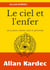 Le ciel et l'enfer : ou la justice divine selon le spiritisme
