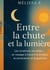 Entre la chute et la lumière : cicatrices invisibles : un voyage à travers la douleur, la conscience et la guérison