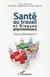 Santé au travail et risques psychosociaux-  tous préventeurs ?