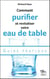 Comment purifier et revitaliser votre eau de table - guide pratique