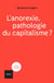 L'anorexie, pathologie du capitalisme?