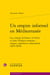 Un empire informel en Méditerranée - les consuls de France en Grèce et dans l'Empire ottoman : images, ingérences, colonisation (1815-1856)