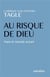 Au risque de Dieu - dans le monde actuel