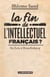 La fin de l'intellectuel français ? de Zola à Houellebecq