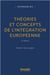 Théories et concepts de l'intégration européenne (2e édition)