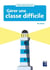 Gérer une classe difficile - Cycles 2 et 3