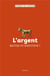 L'argent, maître ou serviteur ?