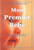Mon premier bebe : mode d'emploi