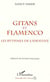 Gitans et flamenco - les rythmes de l'identité