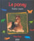 Le poney, tendre coquin