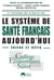 Le système de santé français aujourd'hui : enjeux et défis