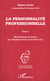 LA PERSONNALITÉ PROFESSIONNELLE : Identification et mesure par l'Analyse C.G.P. et le Test C.G.P - Tome 1